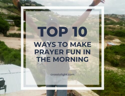 Top 10 Ways to Make Prayer Fun in the Morning
