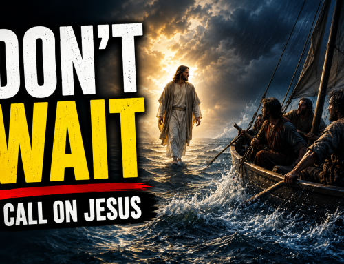 Don’t Wait This Long to Call on Jesus: What the Storm on the Sea of Galilee Teaches Us